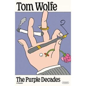 The Purple Decades: A Reader -- Tom Wolfe